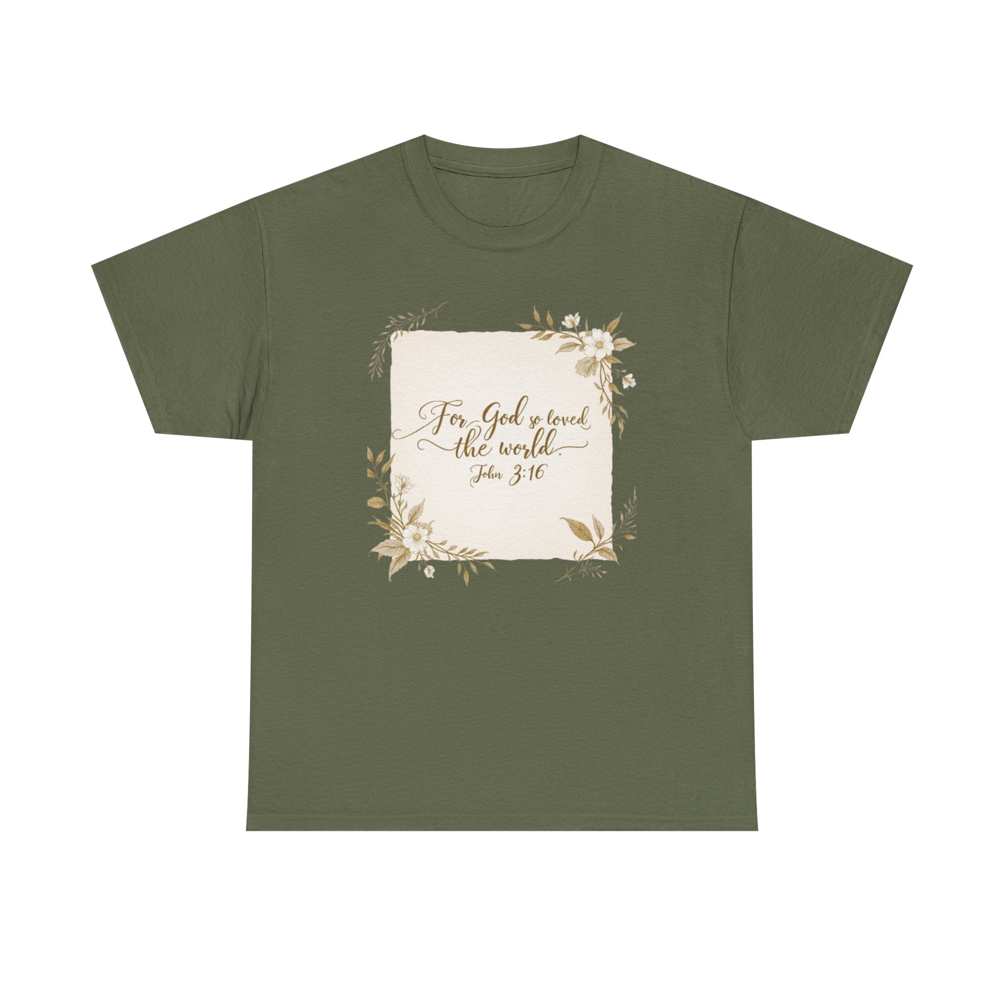 For God So Loved The World That He Gave His Only Son John 3:16 T-shirt