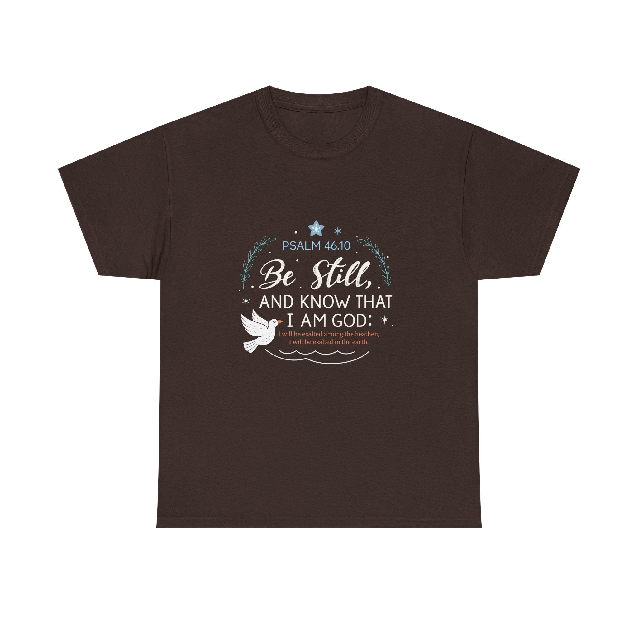Be Still and Know I Am God Psalm 46:10 T-shirt