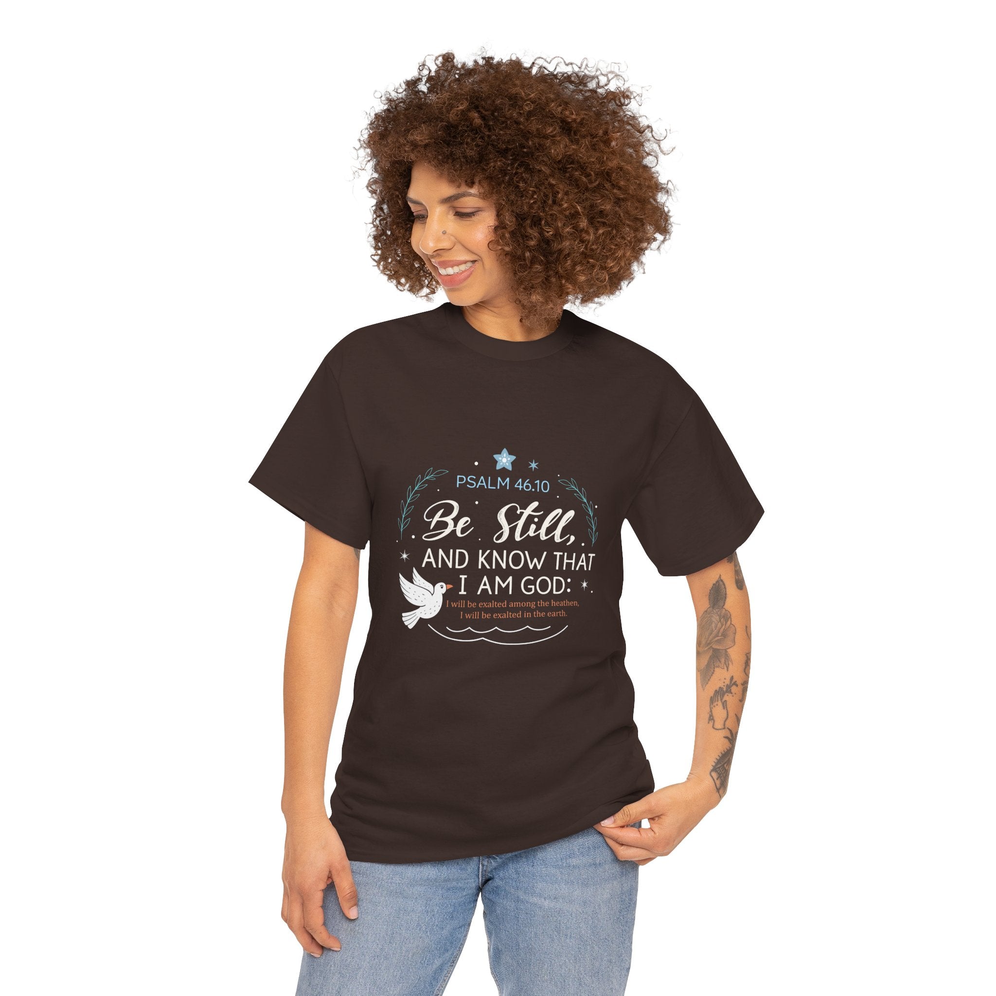Be Still and Know I Am God Psalm 46:10 T-shirt