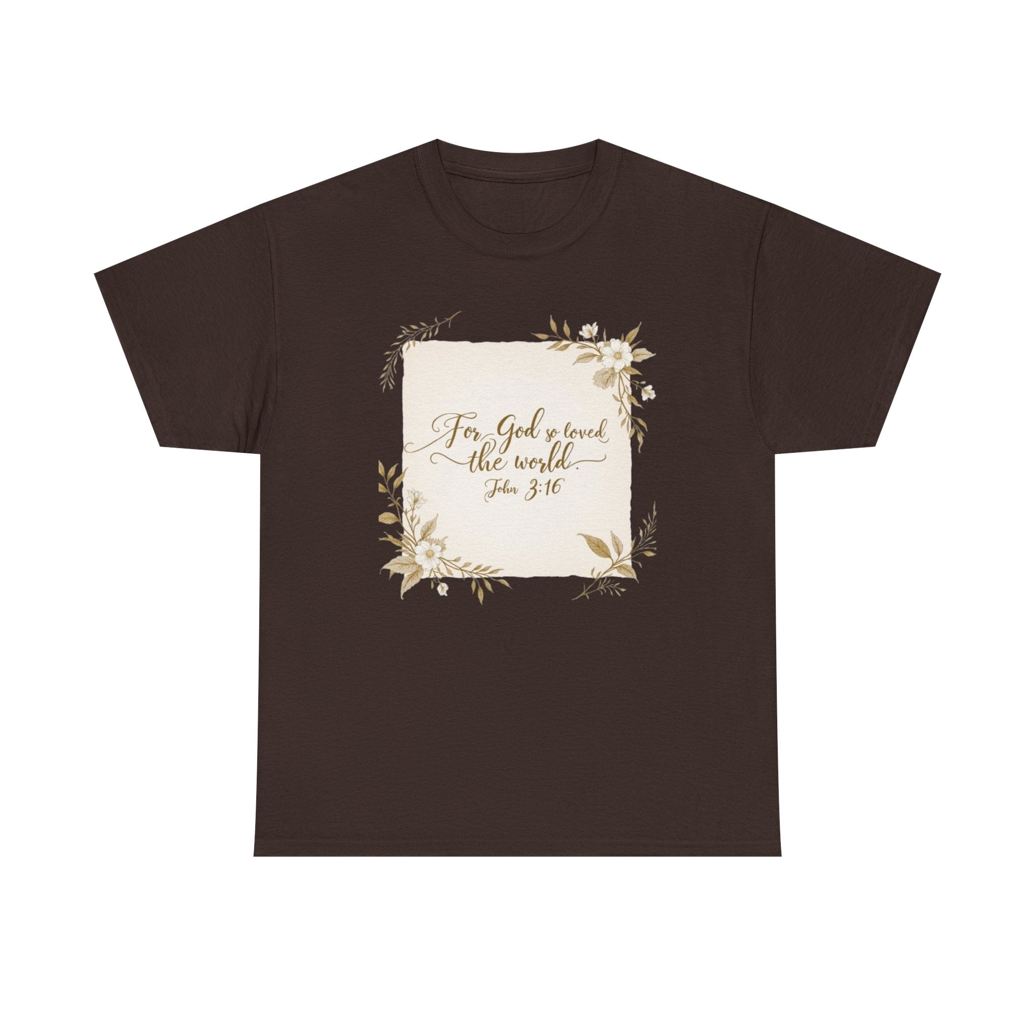 For God So Loved The World That He Gave His Only Son John 3:16 T-shirt