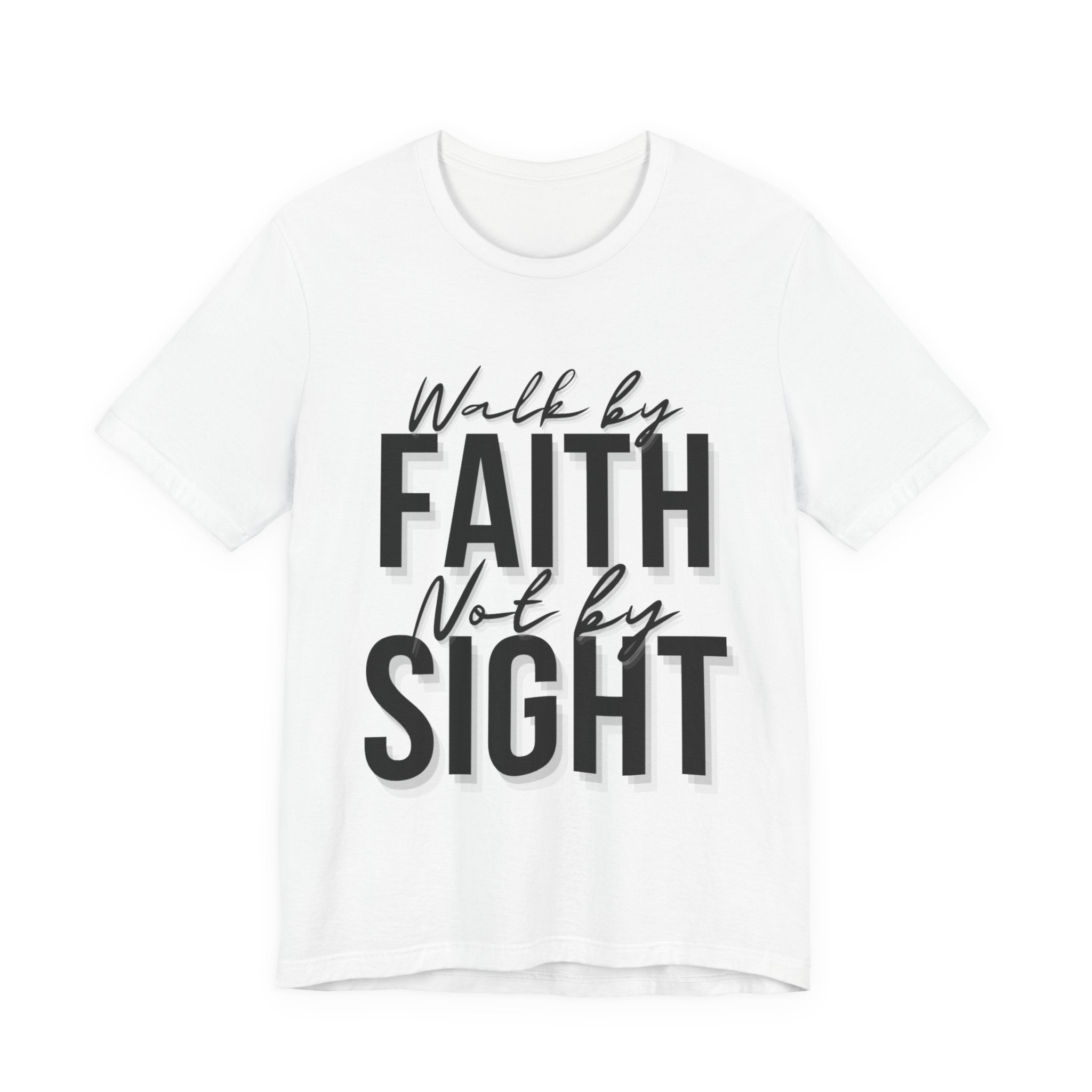 Walk By Faith and Not By Sight Tshirt