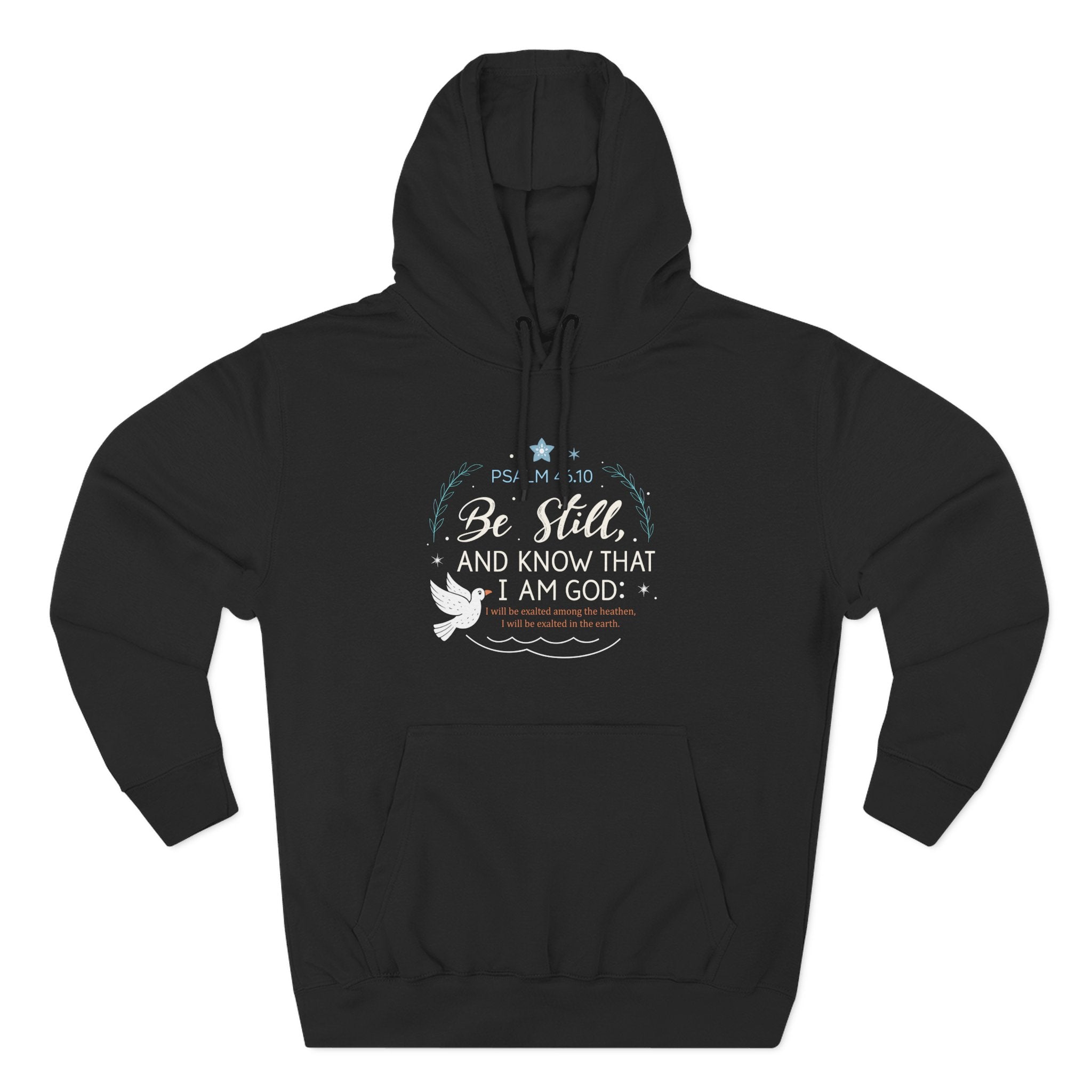 Be Still and Know That I Am God Psalm 46:10 Fleece Hoodie